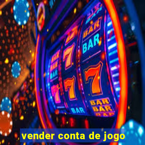 vender conta de jogo